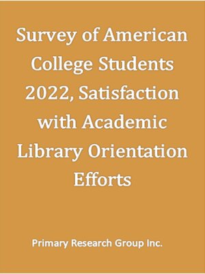 cover image of Survey of American College Students 2022: Satisfaction with Academic Library Orientation Efforts